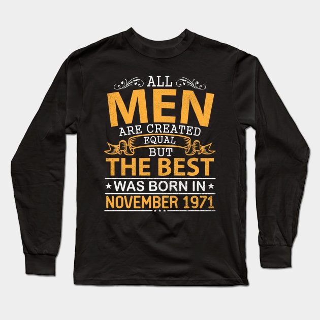 Happy Birthday To Me Papa Dad Son All Men Are Created Equal But The Best Was Born In November 1971 Long Sleeve T-Shirt by bakhanh123